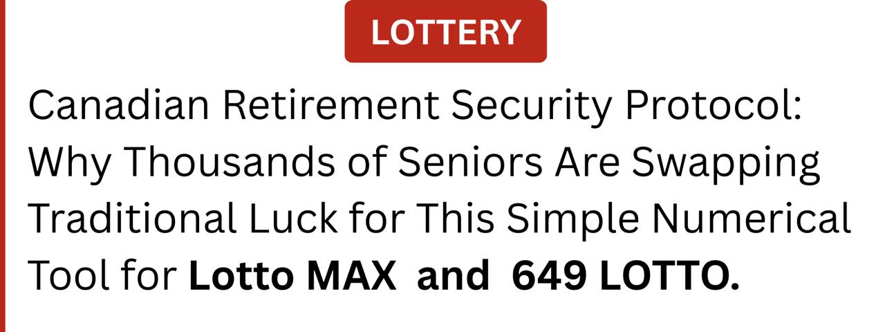 Canadian Retirement Security Protocol: Why Thousands of Seniors Are Swapping Traditional Luck for This Simple Numerical Tool for Lotto MAX and 649 LOTTO.